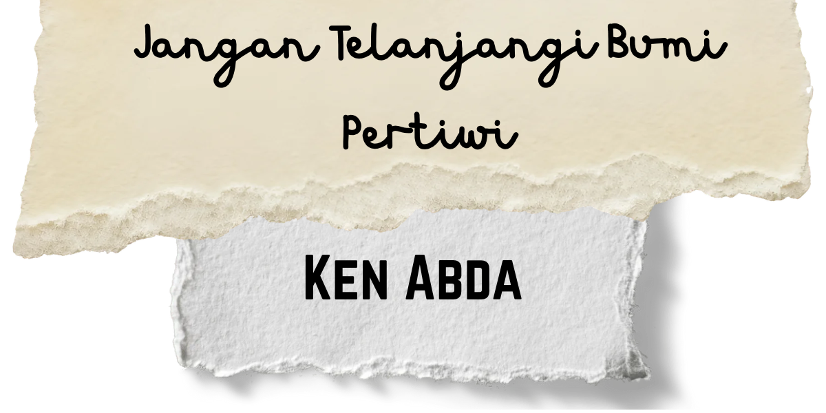 Jangan Telanjangi Bumi Pertiwi
