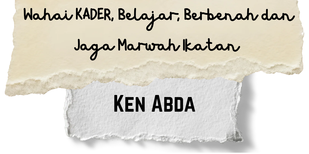 Wahai Kader, Belajar, Berbenah dan Jaga Marwah Ikatan 
